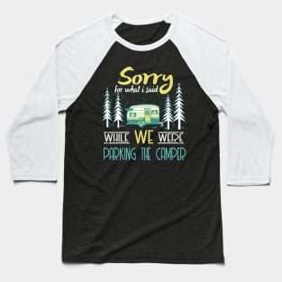 Sorry for what i said parking rv camping Baseball T-Shirt